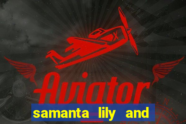 samanta lily and demmy blaze